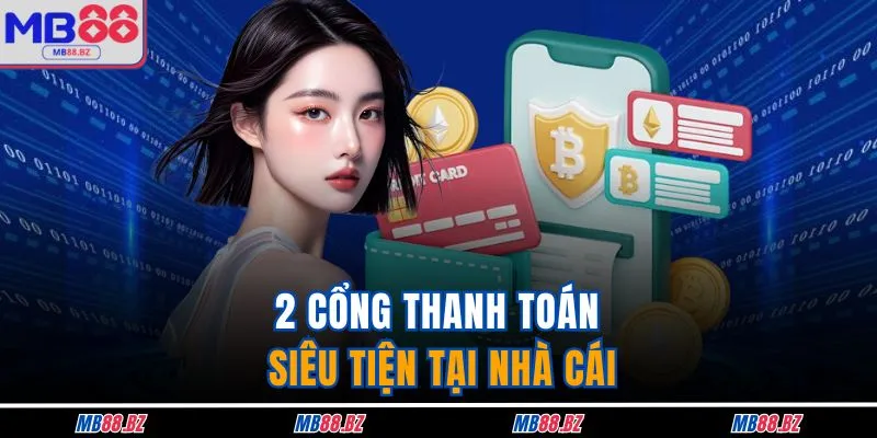 2 cổng thanh toán siêu tiện tại nhà cái