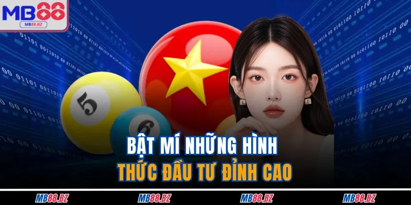 Bật mí những hình thức đầu tư siêu đỉnh cao
