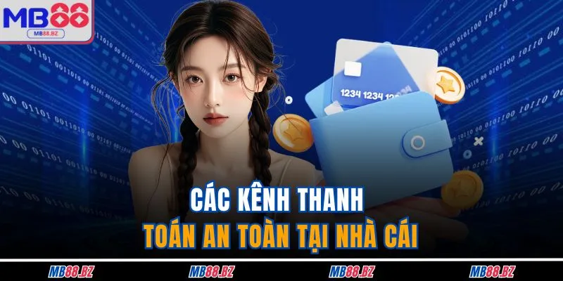 Gửi Tiền MB88 2 Các kênh thanh toán an toàn tại nhà cái