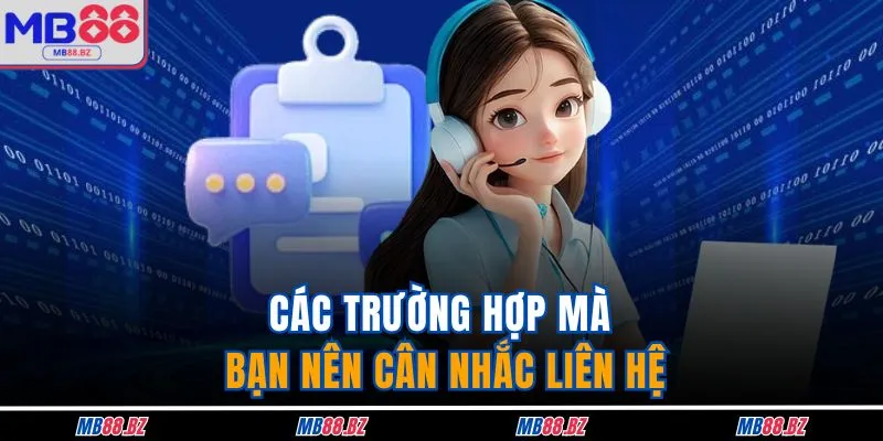 Liên Hệ 1 Các trường hợp mà bạn nên cân nhắc liên hệ