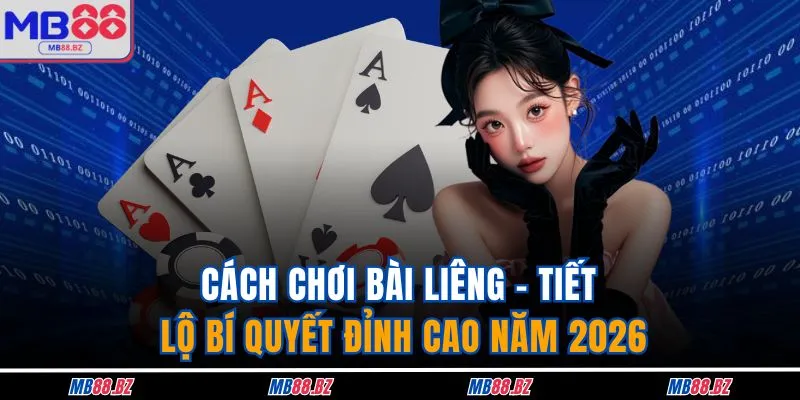 Cách Chơi Bài Liêng - Tiết Lộ Bí Quyết Đỉnh Cao Năm 2026
