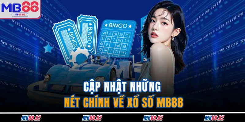 Cập nhật những nét chính về xổ số MB88 