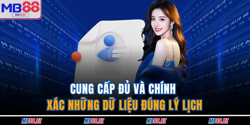 Đăng Ký MB88 3 Cung cấp đủ và chính xác những dữ liệu đúng lý lịch