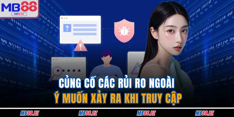 Củng cố các rủi ro ngoài ý muốn xảy ra khi truy cập