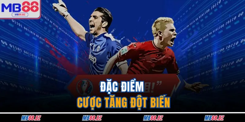 Kèo Tuồng Tại MB88 - Lưu Ý Quan Trọng Cần Quan Tâm 3 Đặc điểm cược tăng đột biến
