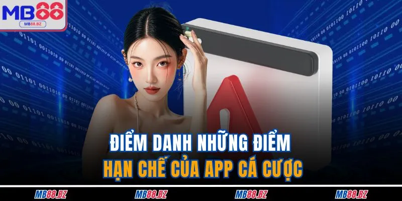 Điểm danh những điểm hạn chế của app cá cược