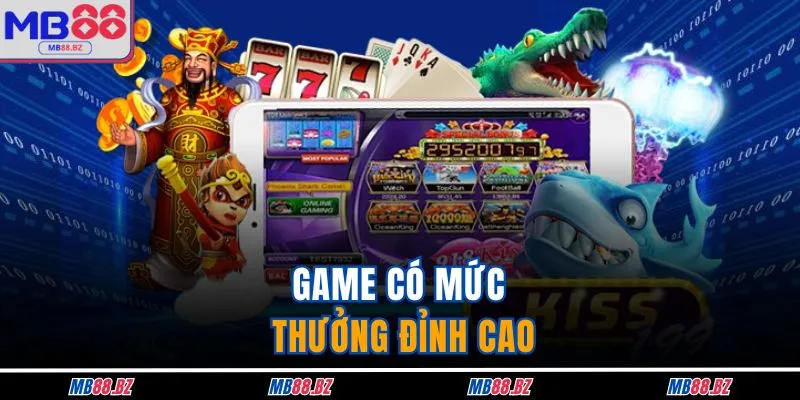 Game có mức thưởng đỉnh cao