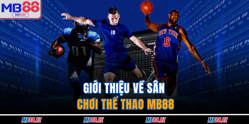 Thể Thao MB88 1 Giới thiệu về sân chơi thể thao MB88