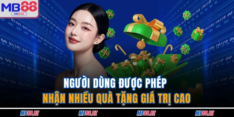 Người dùng được phép nhận nhiều quà tặng giá trị cao