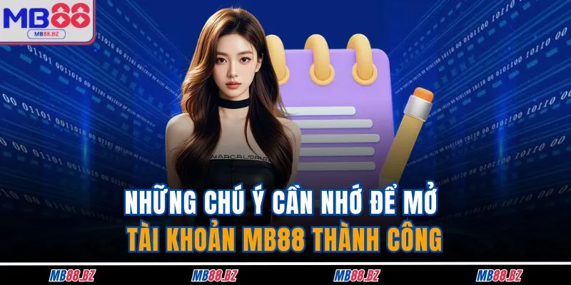 Đăng Ký MB88 4 Những chú ý cần nhớ để mở tài khoản MB88 thành công
