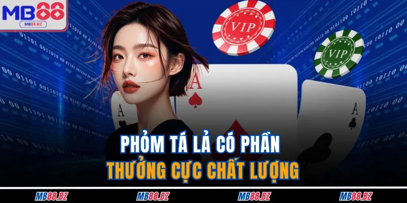 Phỏm tá lả có phần thưởng cực chất lượng
