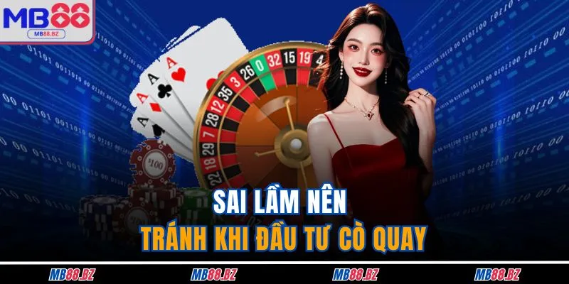 Sai lầm nên tránh khi đầu tư cò quay