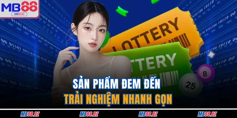 Sản phẩm đem đến trải nghiệm nhanh gọn