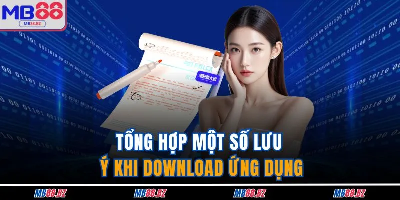 Tổng hợp một số lưu ý khi download ứng dụng