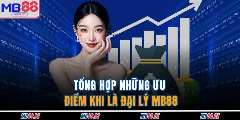 Tổng hợp những ưu điểm khi là đại lý MB88